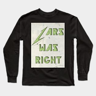 LARS WAS RIGHT (JUSTICE) Long Sleeve T-Shirt